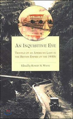 An Inquisitive Eye: Travels of an American Lady in the British Empire of The1930s