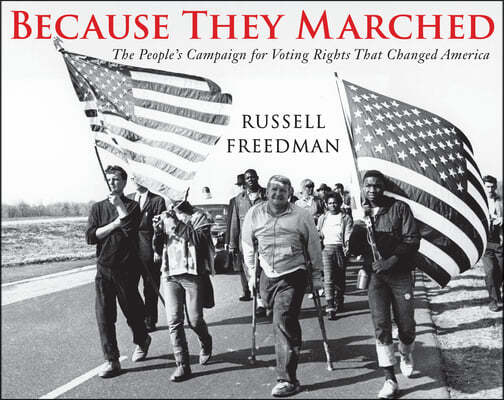 Because They Marched: The People's Campaign for Voting Rights That Changed America