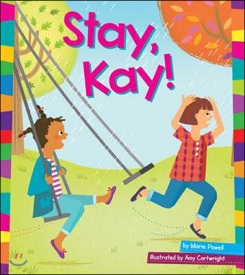 Stay, Kay!