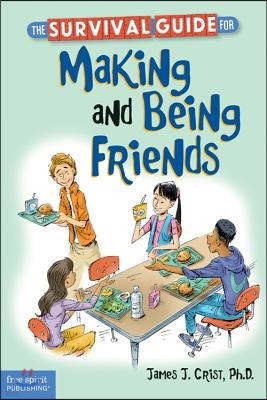 The Survival Guide for Making and Being Friends