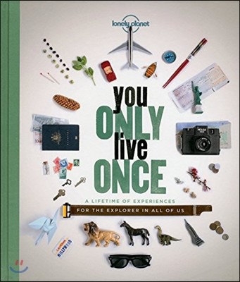 Lonely Planet You Only Live Once 1: A Lifetime of Experiences for the Explorer in All of Us