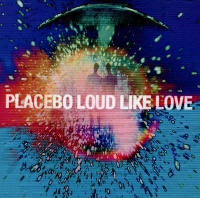 플라시보 (Placebo) - Loud Like Love