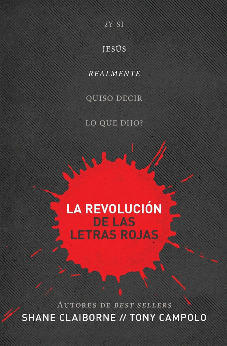 La Revolución de Las Letras Rojas: ¿Y Si Jesús Realmente Quiso Decir Lo Que Dijo? = Red Letter Revolution