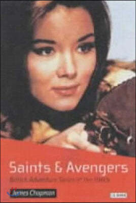 Saints and Avengers: British Adventure Series of the 1960s