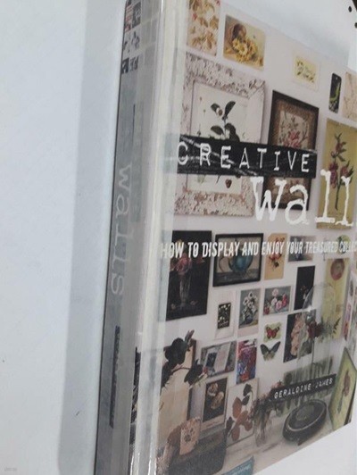 Creative Walls : How to Display and Enjoy Your Treasured Collections