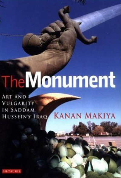 The Monument: Art and Vulgarity in Saddam Hussein's Iraq