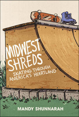 Midwest Shreds: Skating Through America's Heartland