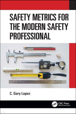 Safety Metrics for the Modern Safety Professional