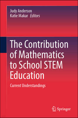 The Contribution of Mathematics to School Stem Education: Current Understandings