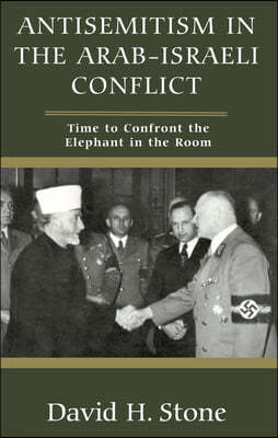 Taming the Middle Eastern Elephant: Confronting Antisemitism in the Arab-Israeli Conflict