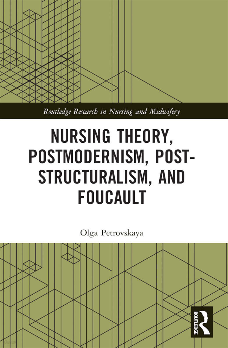 Nursing Theory, Postmodernism, Post-structuralism, and Foucault