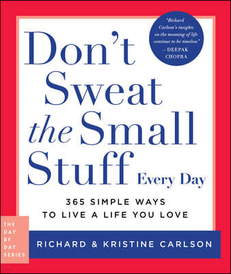 Don't Sweat the Small Stuff Every Day: 365 Simple Ways to Live a Life You Love