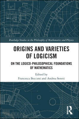 Origins and Varieties of Logicism