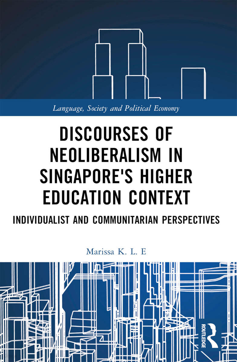 Discourses of Neoliberalism in Singapore&#39;s Higher Education Context