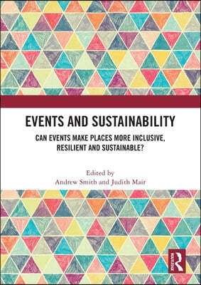 Events and Sustainability: Can Events Make Places More Inclusive, Resilient and Sustainable?