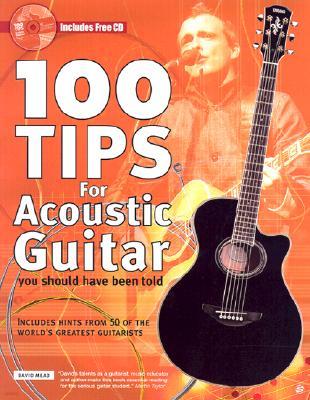 100 Tips for Acoustic Guitar You Should Have Been Told