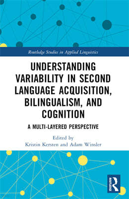 Understanding Variability in Second Language Acquisition, Bilingualism, and Cognition