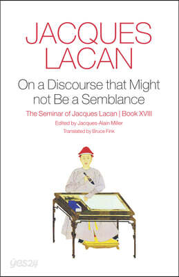 On a Discourse That Might Not Be a Semblance: The Seminar of Jacques Lacan, Book XVIII