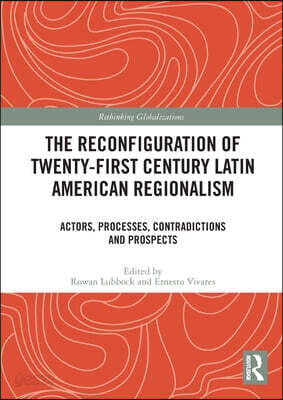 Reconfiguration of Twenty-first Century Latin American Regionalism