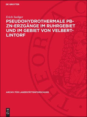 Pseudohydrothermale Pb-Zn-Erzgänge Im Ruhrgebiet Und Im Gebiet Von Velbert-Lintorf: Eine Untersuchung Über Die Einflüsse Heißer Zechsteinsalzlösungen