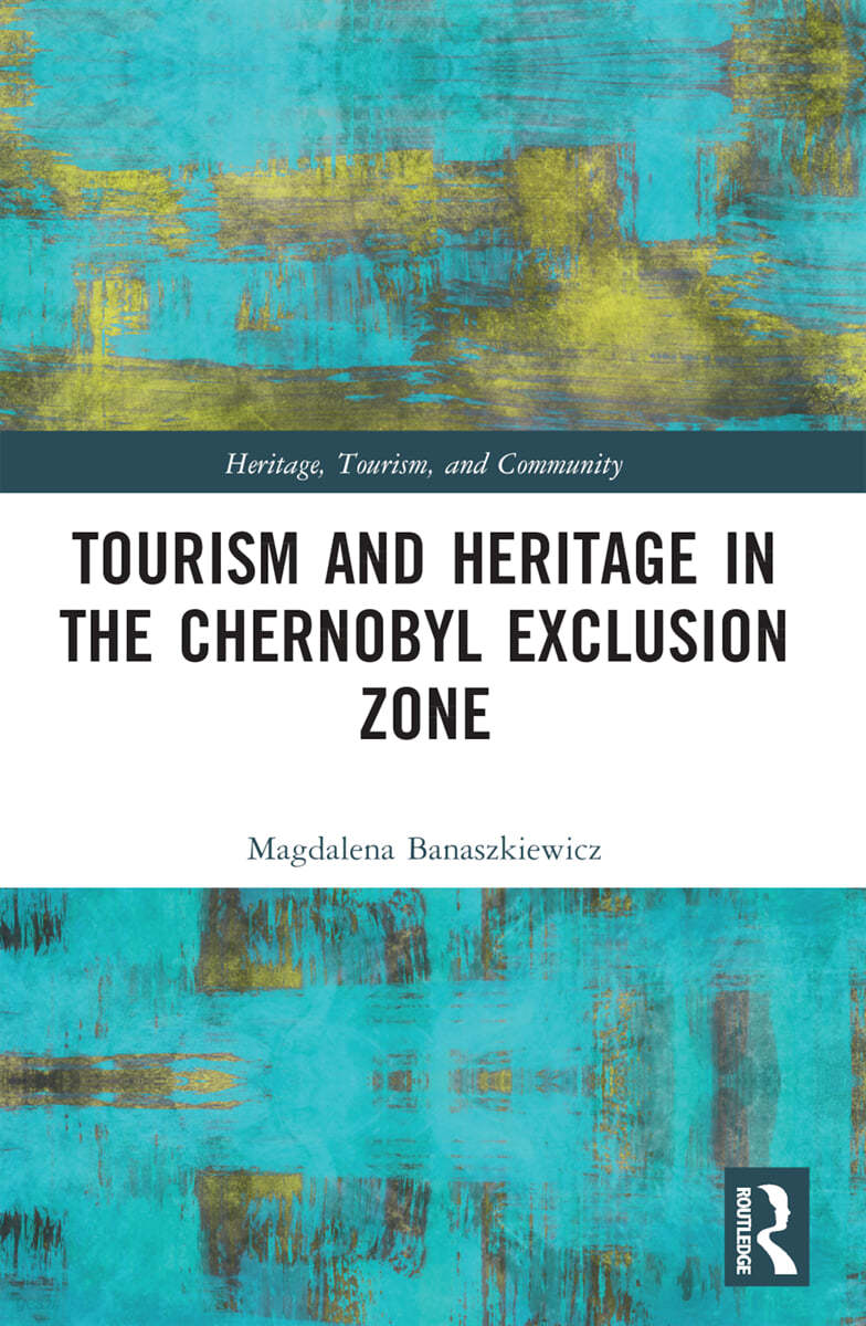 Tourism and Heritage in the Chornobyl Exclusion Zone