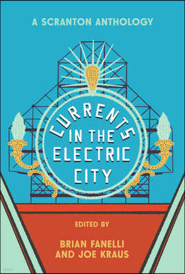 Currents in the Electric City: A Scranton Anthology