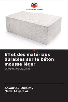 Effet des materiaux durables sur le beton mousse leger