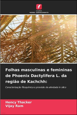 Folhas masculinas e femininas de Phoenix Dactylifera L. da região de Kachchh