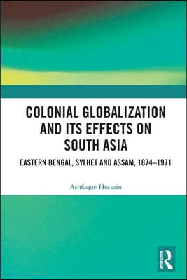 Colonial Globalization and its Effects on South Asia