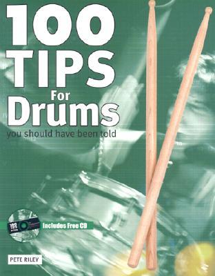 100 Tips for Drums: You Should Have Been Told with CD (Audio)