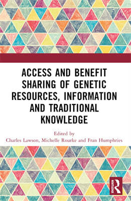 Access and Benefit Sharing of Genetic Resources, Information and Traditional Knowledge