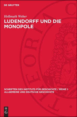 Ludendorff Und Die Monopole: Deutsche Kriegspolitik 1916-1918