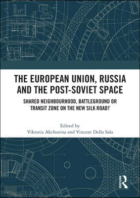 European Union, Russia and the Post-Soviet Space