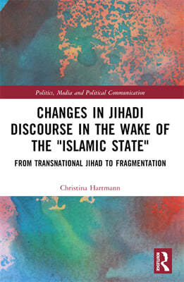 Changes in Jihadi Discourse in the Wake of the "Islamic State"