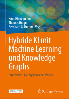 Hybride KI Mit Machine Learning Und Knowledge Graphs: Innovative Lösungen Aus Der PRAXIS