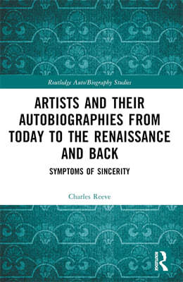 Artists and Their Autobiographies from Today to the Renaissance and Back