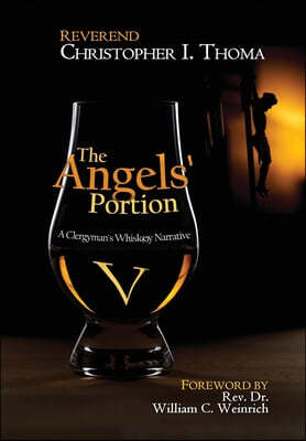 The Angels' Portion: A Clergyman's Whisk(e)y Narrative, Volume 5