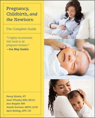 Pregnancy, Childbirth, and the Newborn: The Complete Guide