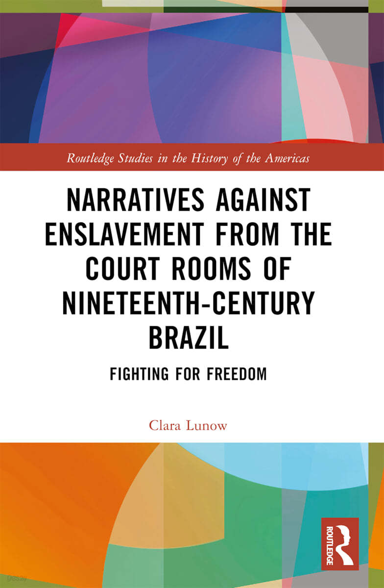 Narratives against Enslavement from the Court Rooms of Nineteenth-Century Brazil