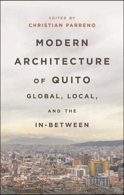Modern Architecture of Quito: Global, Local, and the In-Between