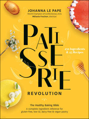 Patisserie Revolution: The Healthy Baking Bible