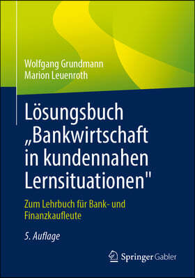 Lösungsbuch "Bankwirtschaft in Kundennahen Lernsituationen: Zum Lehrbuch Für Bank- Und Finanzkaufleute