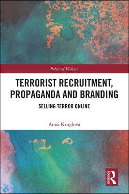 Terrorist Recruitment, Propaganda and Branding