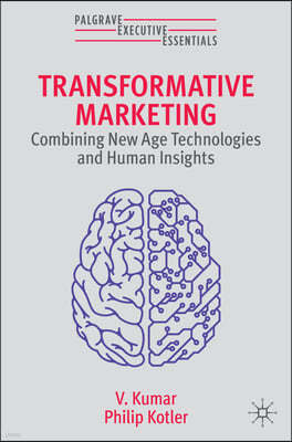Transformative Marketing: Combining New Age Technologies and Human Insights