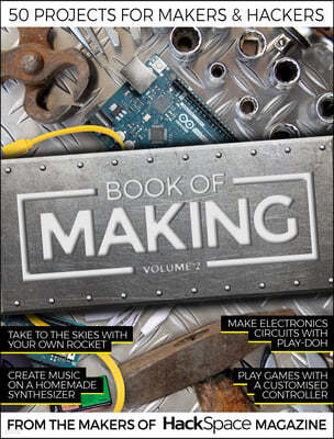 Book of Making Volume 2: 50 Projects for Makers and Hackers