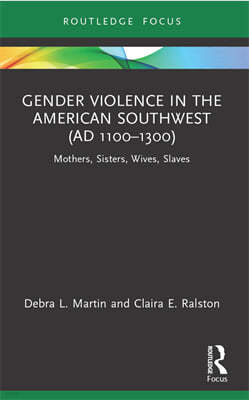 Gender Violence in the American Southwest (AD 1100-1300)