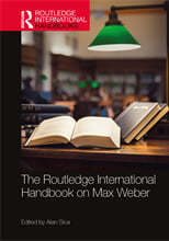 Routledge International Handbook on Max Weber