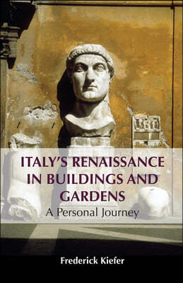 Italy's Renaissance in Buildings and Gardens: A Personal Journey