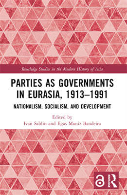 Parties as Governments in Eurasia, 1913?1991