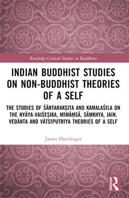Indian Buddhist Studies on Non-Buddhist Theories of a Self: The Studies of ??ntarak?ita and Kamala??la on the Ny?ya-Vai